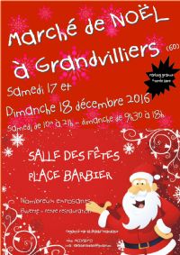 Grand Marche De Noel. Du 17 au 18 décembre 2016 à GRANDVILLIERS. Oise.  10H00